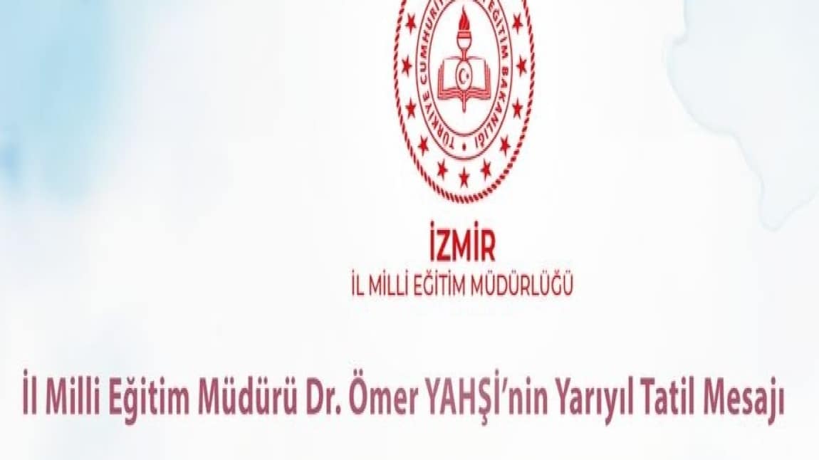 İl Milli Eğitim Müdürümüz Dr. Ömer YAHŞİ'nin yarıyıl tatili mesajı